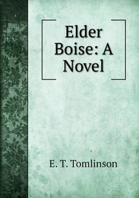 Elder Boise: A Novel, Everett T. Tomlinson обложка-превью