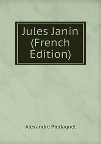 Jules Janin (French Edition), Alexandre Piedagnel обложка-превью