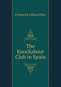 The Knockabout Club in Spain, Frederick A. Ober обложка-превью