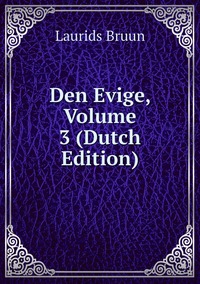 Den Evige, Volume 3 (Dutch Edition), Laurids Bruun обложка-превью