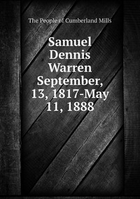 Samuel Dennis Warren September, 13, 1817-May 11, 1888, The People of Cumberland Mills обложка-превью