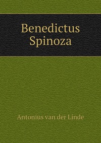 Benedictus Spinoza, Antonius Van Der Linde обложка-превью