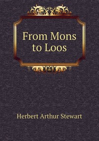 From Mons to Loos, Herbert Arthur Stewart обложка-превью