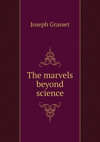 The marvels beyond science, Joseph Grasset обложка-превью