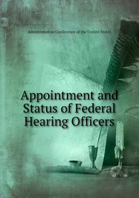 Appointment and Status of Federal Hearing Officers, Administrative Conference of the United States обложка-превью