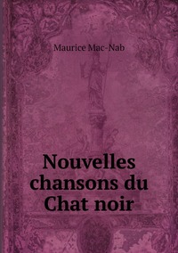 Nouvelles chansons du Chat noir, Maurice Mac-Nab обложка-превью
