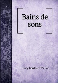 Bains de sons, Henry Gauthier-Villars обложка-превью