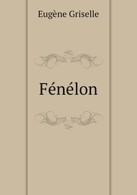 Fénélon, Eugene Griselle обложка-превью