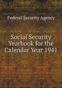 Social Security Yearbook for the Calendar Year 1941, Federal Security Agency обложка-превью