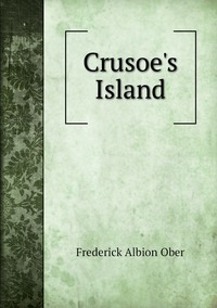 Crusoe's Island, Frederick A. Ober обложка-превью