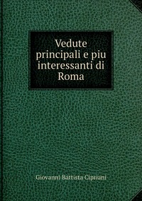 Vedute principali e piu interessanti di Roma, Giovanni Battista Cipriani обложка-превью