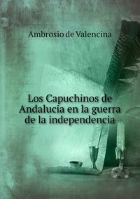 Los Capuchinos de Andalucia en la guerra de la independencia, Ambrosio de Valencina обложка-превью
