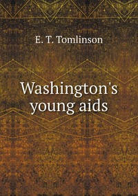 Washington's young aids, Everett T. Tomlinson обложка-превью