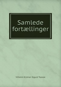 Samlede fortællinger, Vilhelm Kristian Sigurd Topsoe обложка-превью