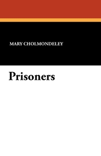 Prisoners, Mary Cholmondeley обложка-превью