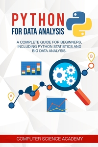 Python for Data Analysis: A Complete Guide for Beginners, Including Python Statistics and Big Data Analysis, COMPUTER SCIENCE ACADEMY обложка-превью