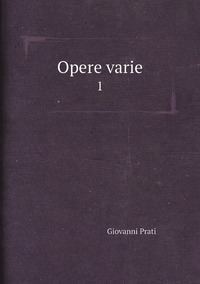 Opere varie: 1, Giovanni Prati обложка-превью