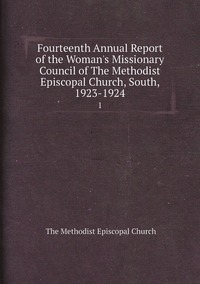 Fourteenth Annual Report of the Woman's Missionary Council of The Methodist Episcopal Church, South, 1923-1924: 1, The Methodist Episcopal Church обложка-превью