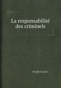 La responsabilité des criminels, Joseph Grasset обложка-превью