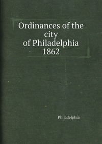 Ordinances of the city of Philadelphia 1862, Philadelphia обложка-превью