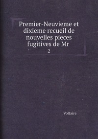 Premier-Neuvieme et dixieme recueil de nouvelles pieces fugitives de Mr .: 2, Voltaire обложка-превью