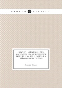 Recueil général des anciennes lois françaises, depuis l'an 420 jusqu'à la Révolution de 1789, Jourdan France обложка-превью