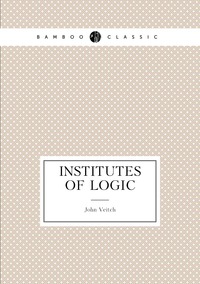 Institutes of logic, John Veitch обложка-превью