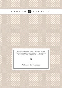 ReseÃ histórica de la Provincia Capuchina de Andalucia y varones ilustres en Ciencia y virtud .: 3, Ambrosio de Valencina обложка-превью