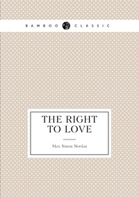 The right to love, Nordau Max Simon обложка-превью