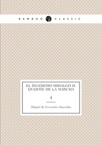 El ingenioso Hidalgo D. Quijote de la Mancha: 4, Saavedra Miguel Cervantes обложка-превью