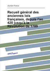 Recueil général des anciennes lois françaises, depuis l'an 420 jusqu'à la Révolution de 1789, Jourdan France обложка-превью