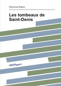 Les tombeaux de Saint-Denis, Clemence Robert обложка-превью