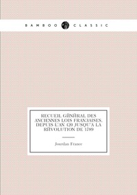 Recueil général des anciennes lois françaises, depuis l'an 420 jusqu'à la Révolution de 1789, Jourdan France обложка-превью