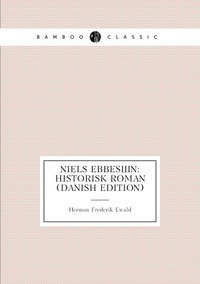 Niels Ebbesøn: Historisk Roman (Danish Edition), Herman Frederik Ewald обложка-превью