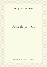 Jeux de princes, Henry Gauthier-Villars обложка-превью