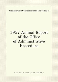 1957 Annual Report of the Office of Administrative Procedure, Administrative Conference of the United States обложка-превью
