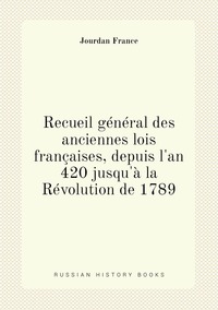 Recueil général des anciennes lois françaises, depuis l'an 420 jusqu'à la Révolution de 1789, Jourdan France обложка-превью