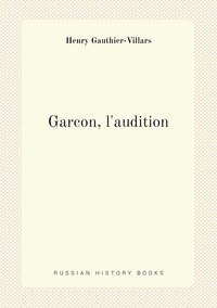 Garcon, l'audition, Henry Gauthier-Villars обложка-превью