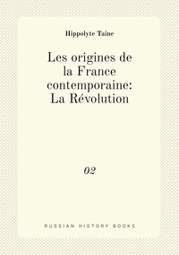 Les origines de la France contemporaine: La Révolution: 02, Taine Hippolyte обложка-превью