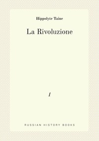 La Rivoluzione: 1, Taine Hippolyte обложка-превью