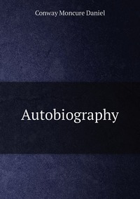 Autobiography, Conway Moncure Daniel обложка-превью
