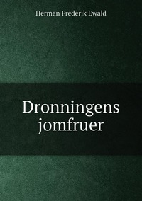 Dronningens jomfruer, Herman Frederik Ewald обложка-превью