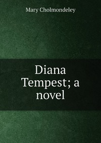 Diana Tempest; a novel, Mary Cholmondeley обложка-превью