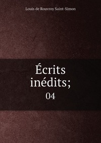 Écrits inédits;: 04, Louis de Rouvroy Saint-Simon обложка-превью