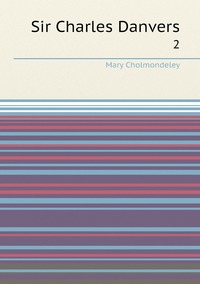 Sir Charles Danvers: 2, Mary Cholmondeley обложка-превью