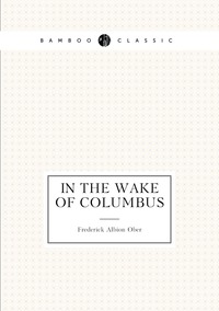 In the wake of Columbus, Frederick A. Ober обложка-превью