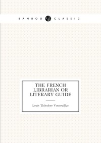 The French librarian or literary guide, Louis Theodore Ventouillac обложка-превью