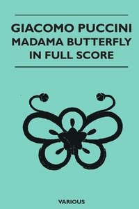 Giacomo Puccini - Madama Butterfly in Full Score, Various обложка-превью