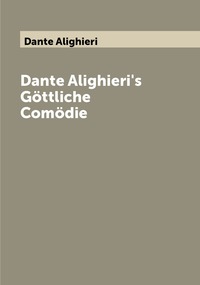 Dante Alighieri's Göttliche Comödie, Dante Alighieri обложка-превью