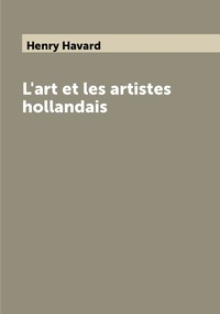L'art et les artistes hollandais, Henry Havard обложка-превью